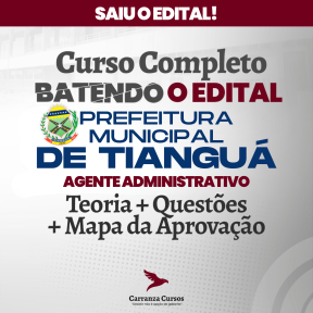 Logo Prefeitura Municipal de Tianguá - CURSO COMPLETO - Cargo: Agente Administrativo