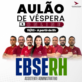 Logo EBSERH Aulão (15/03 às 08h) - Empresa Brasileira de Serviços Hospitalares - Cargo Assistente Administrativo - Aulão de Vespera