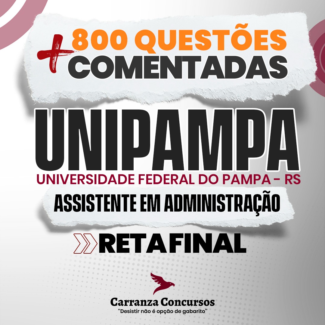 UNIPAMPA - Universidade Federal do Pampa - RETA FINAL - Cargo: Assistente em Administração