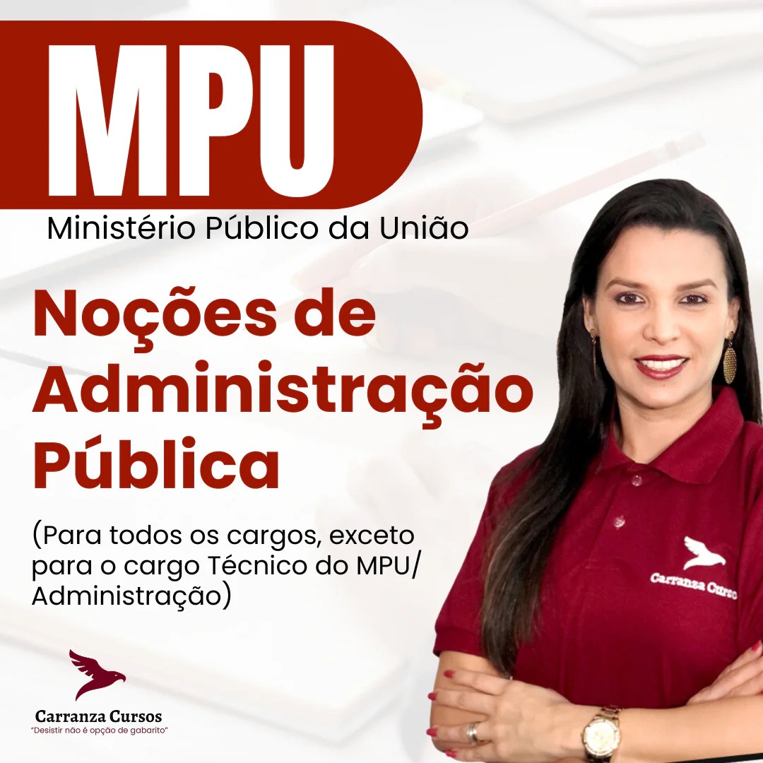 Logo MPU - NOÇÕES DE ADMINISTRAÇÃO PÚBLICA (PARA TODOS OS CARGOS) - Teoria + Questões - Prof. Giovanna Carranza