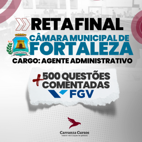 Logo Câmara Municipal de Fortaleza - Reta Final - Cargo: Agente Administrativo e Analista Gestão de Pessoas