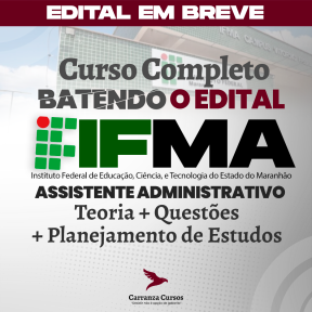 Logo IFMA - Instituto Federal de Educação, Ciência e Tecnologia do Maranhão - CURSO COMPLETO - Cargo: Assistente Administrativo